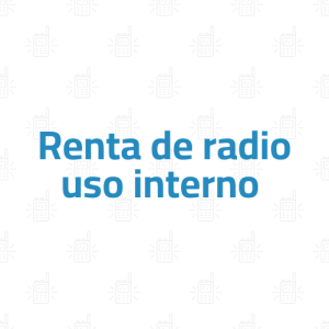 Renta de radio uso interno